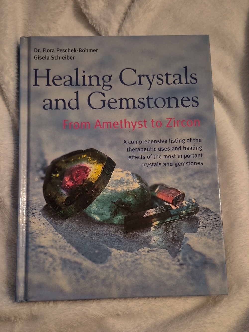 Healing Crystals and Gemstones - From Amethyst to Zircon (Blue Hardcover Book)